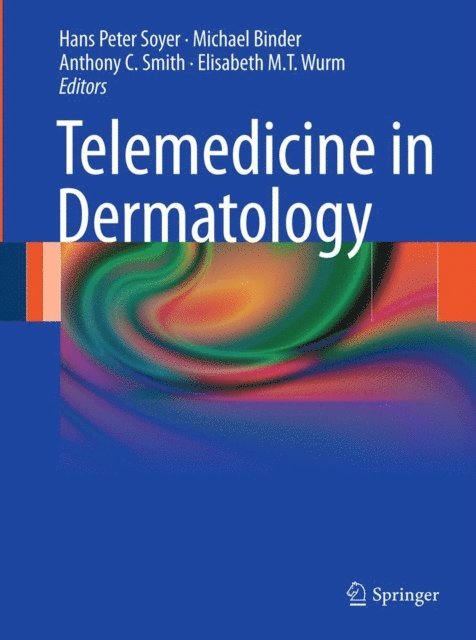 Elisabeth M.T. Wurm, Anthony C. Smith, Michael Binder, H. Peter Soyer - Telemedicine in Dermatology, E-bok