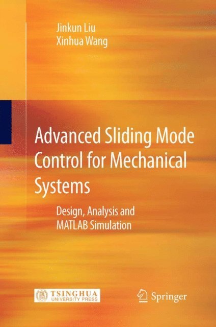 Xinhua Wang, Jinkun Liu - Advanced Sliding Mode Control for Mechanical Systems, E-bok