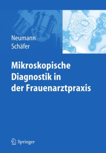 Axel Schafer, Gerd Neumann - Mikroskopische Diagnostik in der Frauenarztpraxis, E-bok