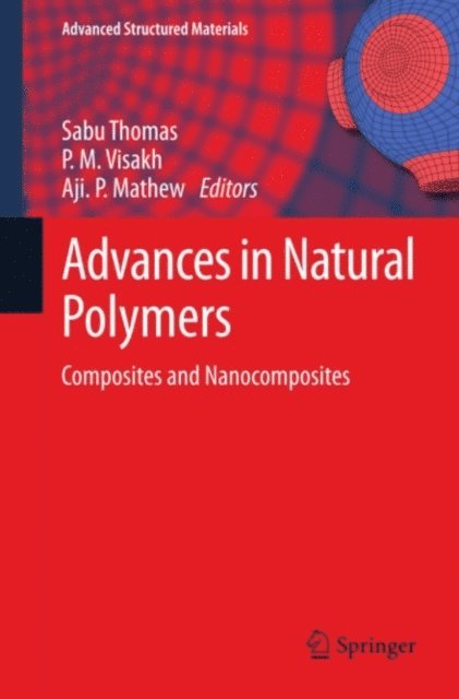 Aji. P Mathew, P. M. Visakh, Sabu Thomas - Advances in Natural Polymers, E-bok