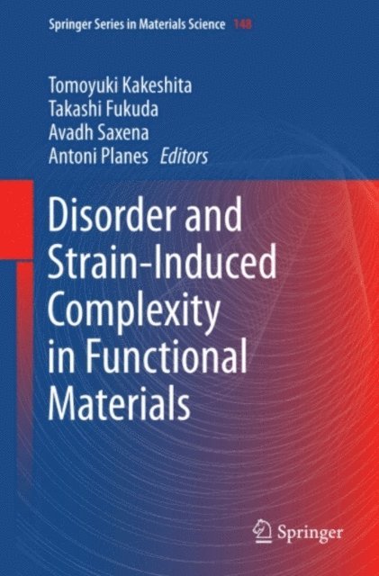 Antoni Planes, Avadh Saxena, Takashi Fukuda, Tomoyuki Kakeshita - Disorder and Strain-Induced Complexity in Functional Materials, E-bok