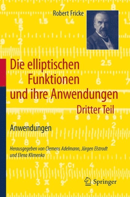 Robert Fricke, Elena Klimenko, Jurgen Elstrodt, Clemens Adelmann - Die elliptischen Funktionen und ihre Anwendungen, E-bok