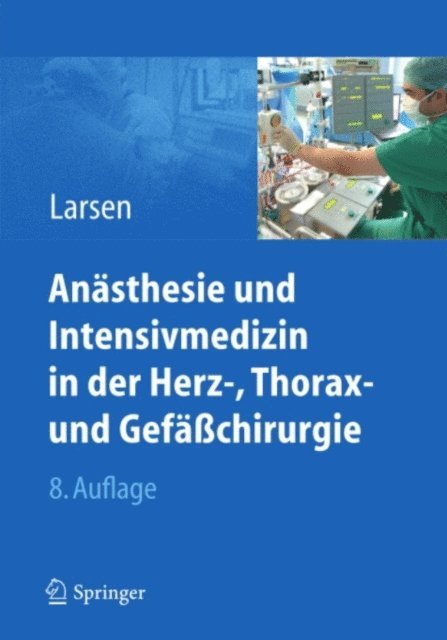 Reinhard Larsen - Anästhesie und Intensivmedizin in Herz-, Thorax- und Gefäßchirurgie, E-bok