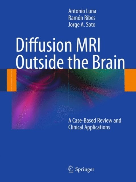 Jorge A. Soto, Ramon Ribes, Antonio Luna - Diffusion MRI Outside the Brain, E-bok