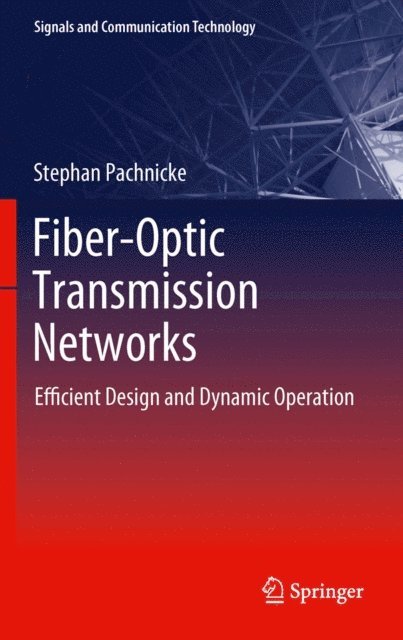 Stephan Pachnicke - Fiber-Optic Transmission Networks, E-bok