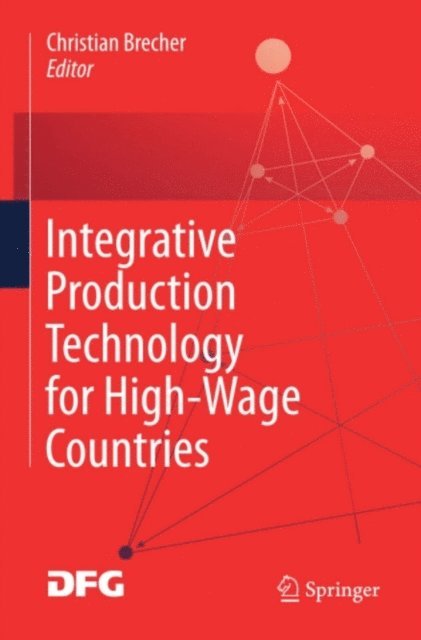 Christian Brecher - Integrative Production Technology for High-Wage Countries, E-bok