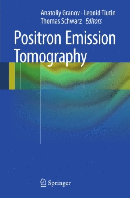Thomas Schwarz, Leonid Tiutin, Anatoliy Granov - Positron Emission Tomography, E-bok