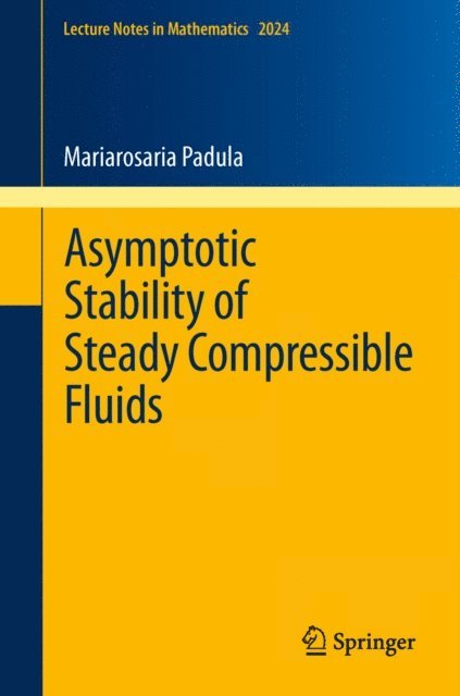 Mariarosaria Padula - Asymptotic Stability of Steady Compressible Fluids, E-bok