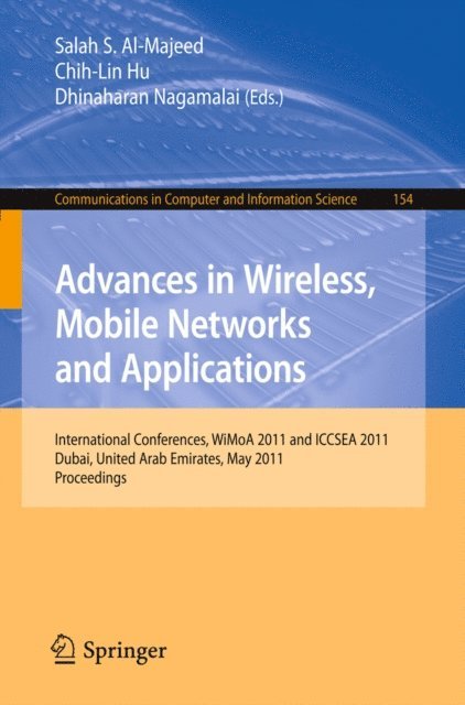 Dhinaharan Nagamalai, Chih-Lin Hu, Salah S. Al-Majeed - Advances in Wireless, Mobile Networks and Applications, E-bok