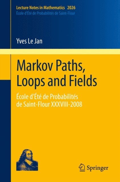 Yves Le Jan - Markov Paths, Loops and Fields, E-bok