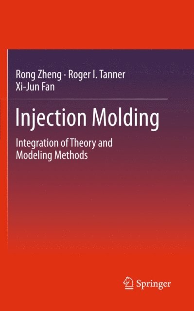 Xi-Jun Fan, Roger I. Tanner, Rong Zheng - Injection Molding, E-bok