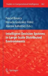 Intelligent Decision Systems in Large-Scale Distributed Environments