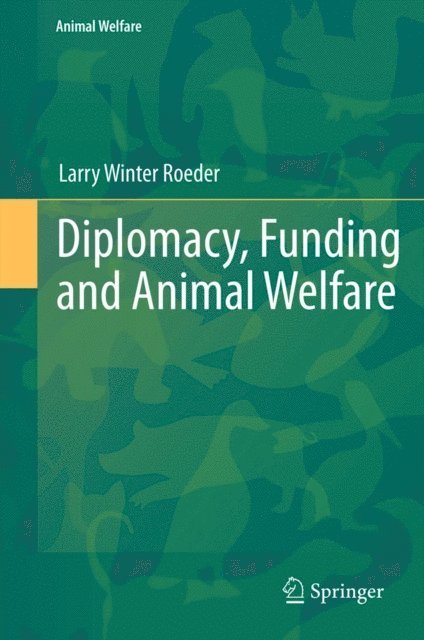 Larry Winter Roeder, Jr. - Diplomacy, Funding and Animal Welfare, E-bok