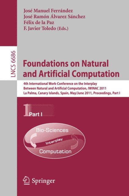 Fco. Javier Toledo, Felix de la Paz, Jose Ramon Alvarez, Jose M. Ferrandez - Foundations on Natural and Artificial Computation, E-bok