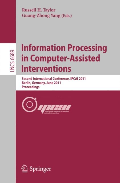 Guang-Zhong Yang, Russell H. Taylor - Information Processing in Computer-Assisted Interventions, E-bok