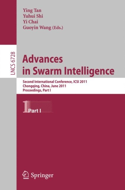 Guoyin Wang, Yi Chai, Yuhui Shi, Ying Tan - Advances in Swarm Intelligence, Part I, E-bok