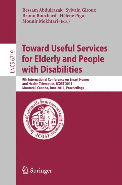 Mounir Mokhtari, Helene Pigot, Bruno Bouchard, Sylvain Giroux, Bessam Abdulrazak - Towards Useful Services for Elderly and People with Disabilities, E-bok