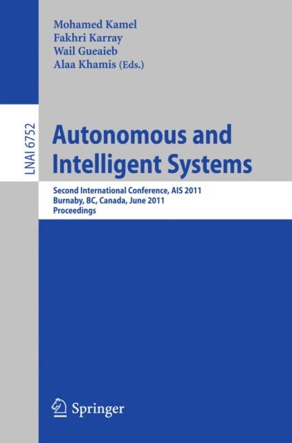 Alaa Khamis, Wail Gueaieb, Fakhri Karray, Mohamed Kamel - Autonomous and Intelligent Systems, E-bok