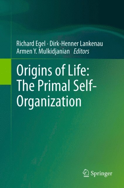 Armen Y. Mulkidjanian, Dirk-Henner Lankenau, Richard Egel - Origins of Life: The Primal Self-Organization, E-bok