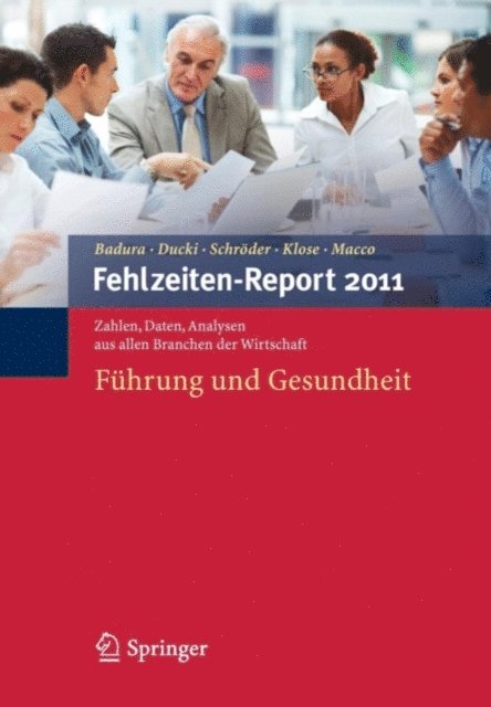 Katrin Macco, Joachim Klose, Helmut Schroder, Antje Ducki, Bernhard Badura - Fehlzeiten-Report 2011, E-bok