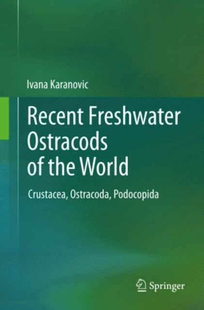 Ivana Karanovic - Recent Freshwater Ostracods of the World, E-bok