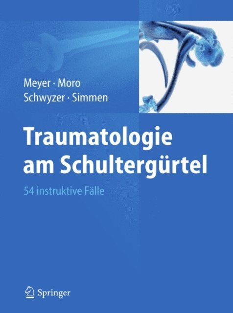 Beat Rene Simmen, Hans-Kaspar Schwyzer, Fabrizio Moro, Rainer-Peter Meyer - Traumatologie am Schultergürtel, E-bok