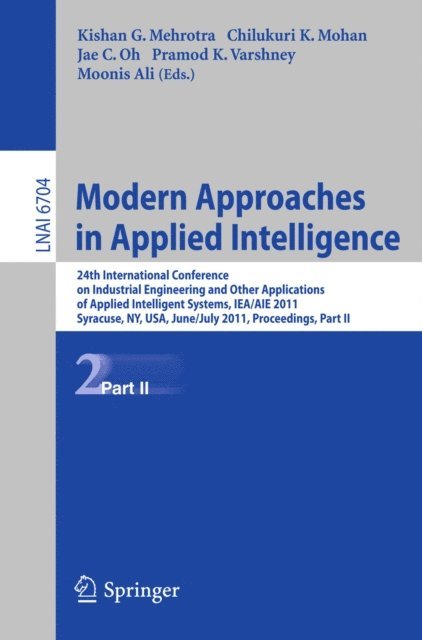 Moonis Ali, Pramod K. Varshney, Jae C. Oh, Chilukuri Krishna Mohan, Kishan G. Mehrotra - Modern Approaches in Applied Intelligence, E-bok