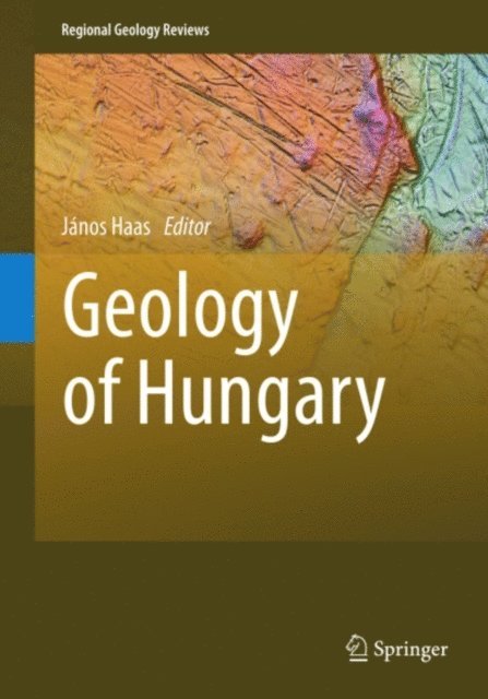 Janos Haas - Geology of Hungary, E-bok