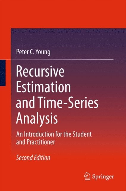 Peter C. Young - Recursive Estimation and Time-Series Analysis, E-bok