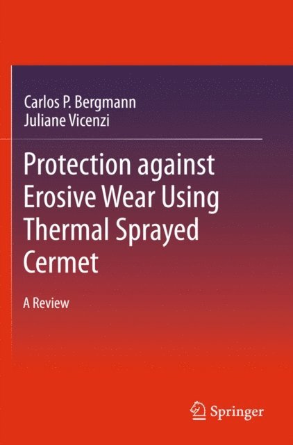 Juliane Vicenzi, Carlos P. Bergmann - Protection against Erosive Wear using Thermal Sprayed Cermet, E-bok