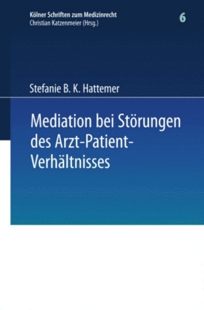 Stefanie B. K. Hattemer - Mediation bei Störungen des Arzt-Patient-Verhältnisses, E-bok