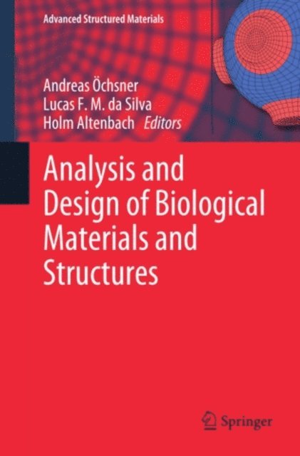 Holm Altenbach, Lucas F. M. da Silva, Andreas Ochsner - Analysis and Design of Biological Materials and Structures, E-bok