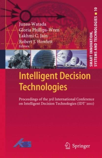 Robert J. Howlett, Lakhmi C. Jain, Gloria Phillips-Wren, Junzo Watada - Intelligent Decision Technologies, E-bok
