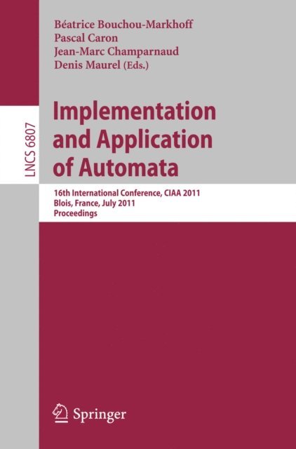 Denis Maurel, Jean-Marc Champarnaud, Pascal Caron, Beatrice Bouchou-Markhoff - Implementation and Application of Automata, E-bok