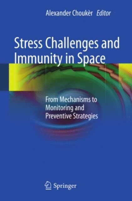Alexander Chouker - Stress Challenges and Immunity in Space, E-bok