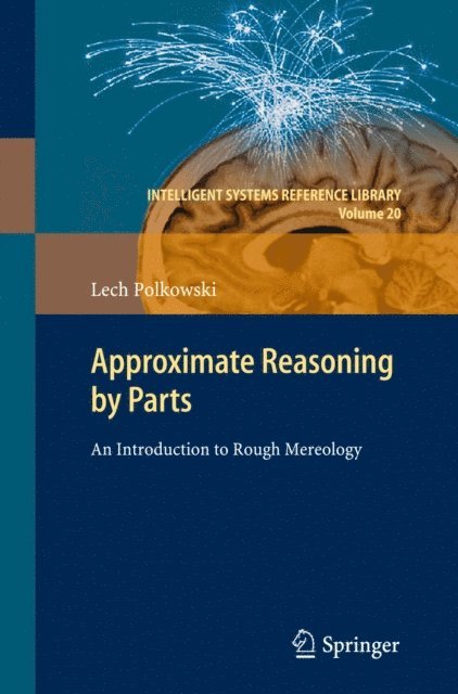 Lech Polkowski - Approximate Reasoning by Parts, E-bok