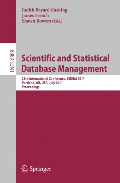 Shawn Bowers, James French, Judith Bayard Cushing - Scientific and Statistical Database Management, E-bok