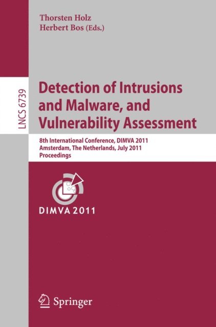 Herbert Bos, Thorsten Holz - Detection of Intrusions and Malware, and Vulnerability Assessment, E-bok
