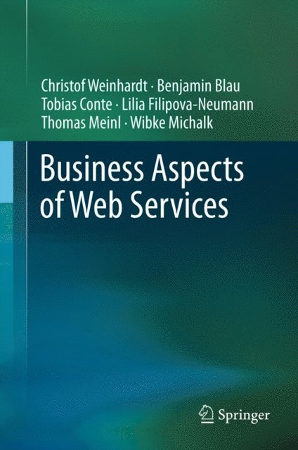 Wibke Michalk, Thomas Meinl, Lilia Filipova-Neumann, Tobias Conte, Benjamin Blau, Christof Weinhardt - Business Aspects of Web Services, E-bok