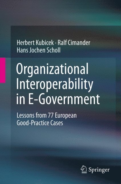 Hans Jochen Scholl, Ralf Cimander, Herbert Kubicek - Organizational Interoperability in E-Government, E-bok
