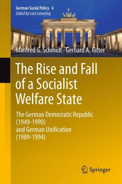Gerhard A. Ritter, Manfred G. Schmidt - Rise and Fall of a Socialist Welfare State, E-bok