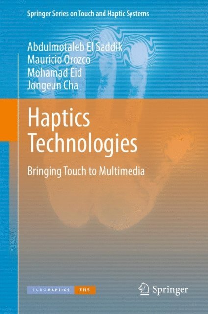 Jongeun Cha, Mohamad Eid, Mauricio Orozco, Abdulmotaleb El Saddik - Haptics Technologies, E-bok