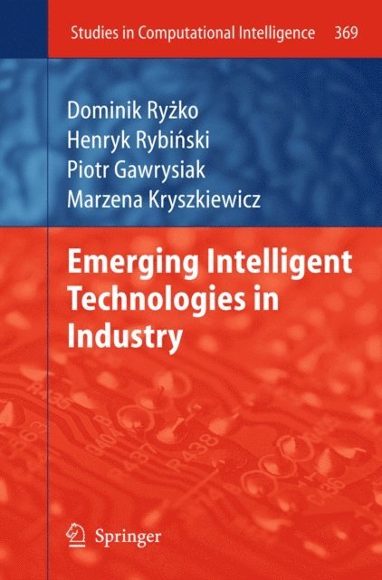 Marzena Kryszkiewicz, Henryk Rybinski, Piotr Gawrysiak, Dominik Ryzko - Emerging Intelligent Technologies in Industry, E-bok