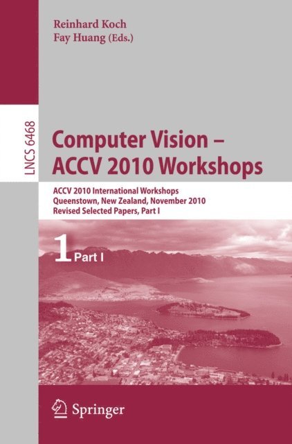 Fay Huang, Reinhard Koch - Computer Vision -- ACCV 2010 Workshops, E-bok