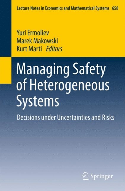 Kurt Marti, Marek Makowski, Yuri Ermoliev - Managing Safety of Heterogeneous Systems, E-bok