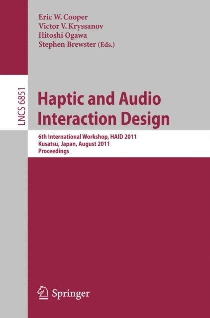 Victor K. Kryssanov, Hitoshi Ogawa, Stephen Brewster, Eric Cooper - Haptic and Audio Interaction Design, E-bok