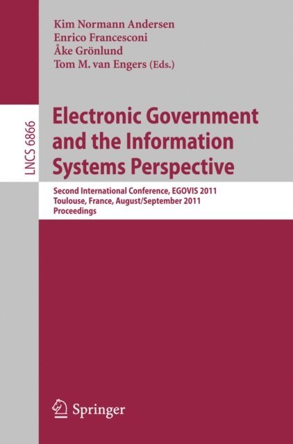 Tom M van Engers, Ake Gronlund, Enrico Francesconi, Kim Normann Andersen - Electronic Government and the Information Systems Perspective, E-bok