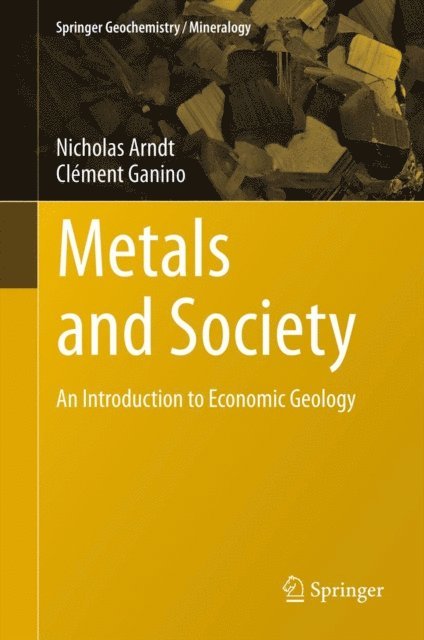 Clement Ganino, Nicholas Arndt - Metals and Society, E-bok