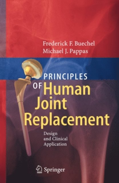 Michael J. Pappas, Frederick F. Buechel - Principles of Human Joint Replacement, E-bok