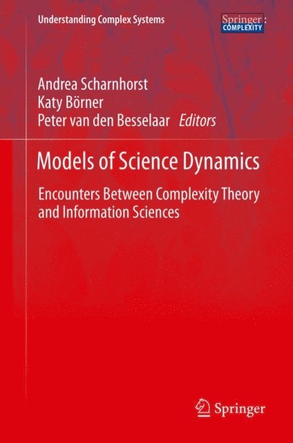 Peter van den Besselaar, Katy Borner, Andrea Scharnhorst - Models of Science Dynamics, E-bok